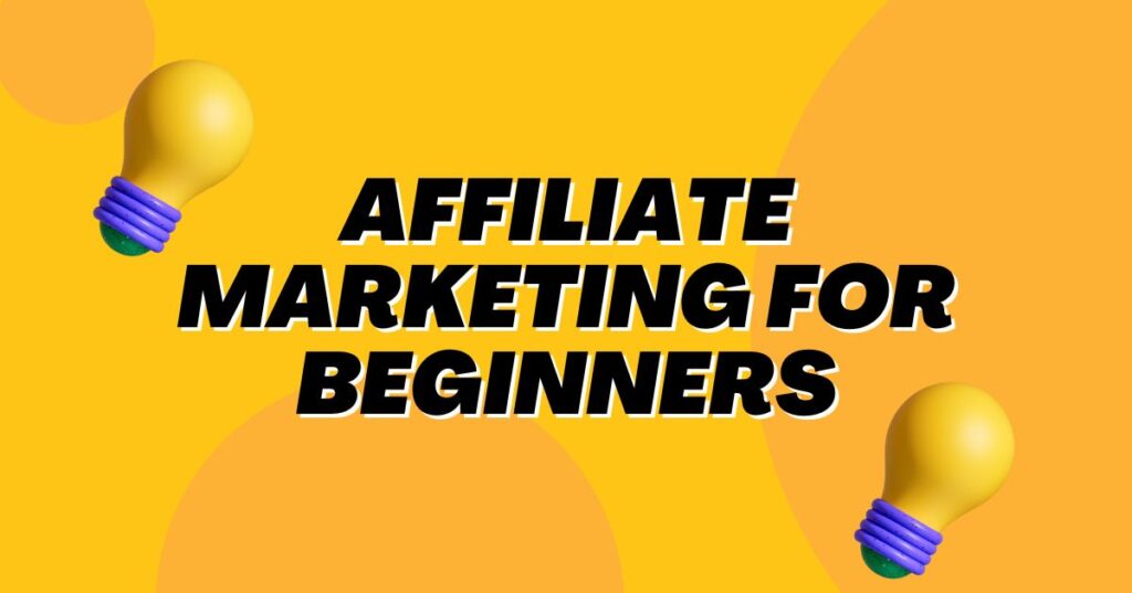 Affiliate Marketing for Beginners: Ultimate Guide